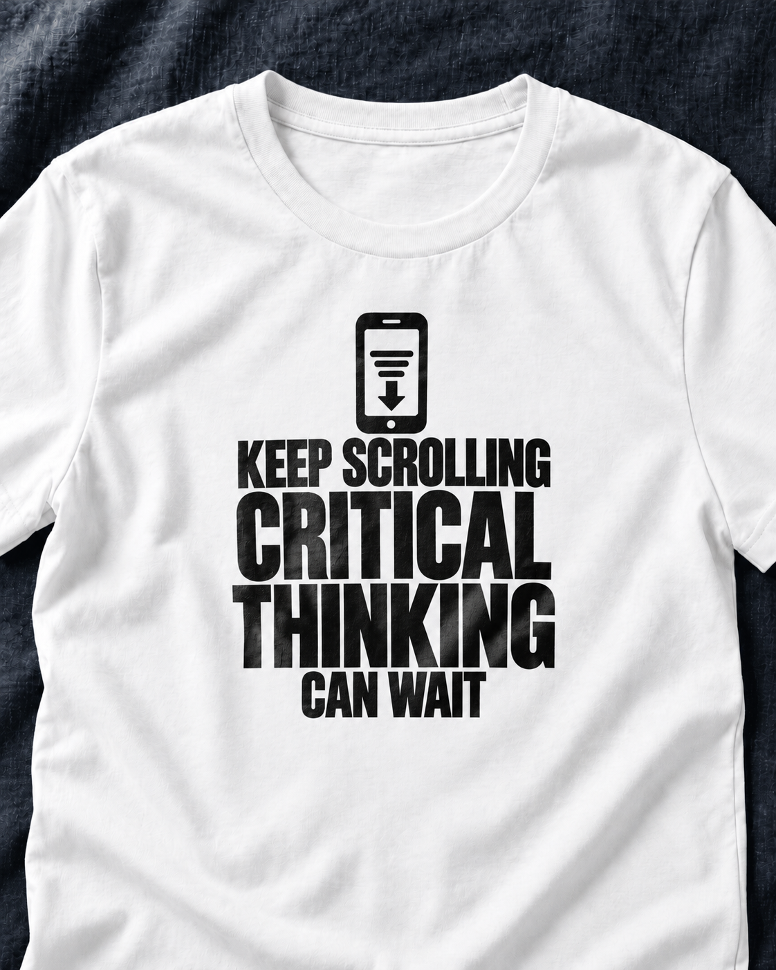 Keep Scrolling, Critical Thinking Can Wait Unisex T-Shirt – Funny Sarcastic Phone Graphic Tee